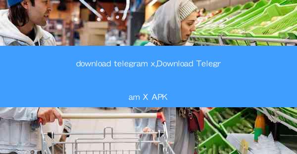 download telegram x,Download Telegram X APK